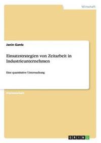 bokomslag Einsatzstrategien von Zeitarbeit in Industrieunternehmen