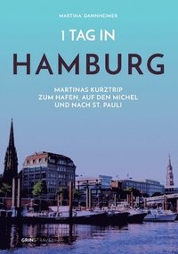 bokomslag 1 Tag in Hamburg: Martinas Kurztrip zum Hafen, auf den Michel und nach St. Pauli