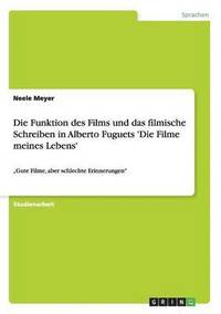 bokomslag Die Funktion des Films und das filmische Schreiben in Alberto Fuguets 'Die Filme meines Lebens'