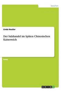 bokomslag Der Salzhandel Im Spaten Chinesischen Kaiserreich