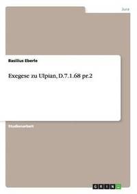 bokomslag Exegese zu Ulpian, D.7.1.68 pr.2