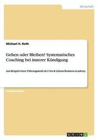 bokomslag Gehen oder Bleiben? Systemisches Coaching bei innerer Kündigung