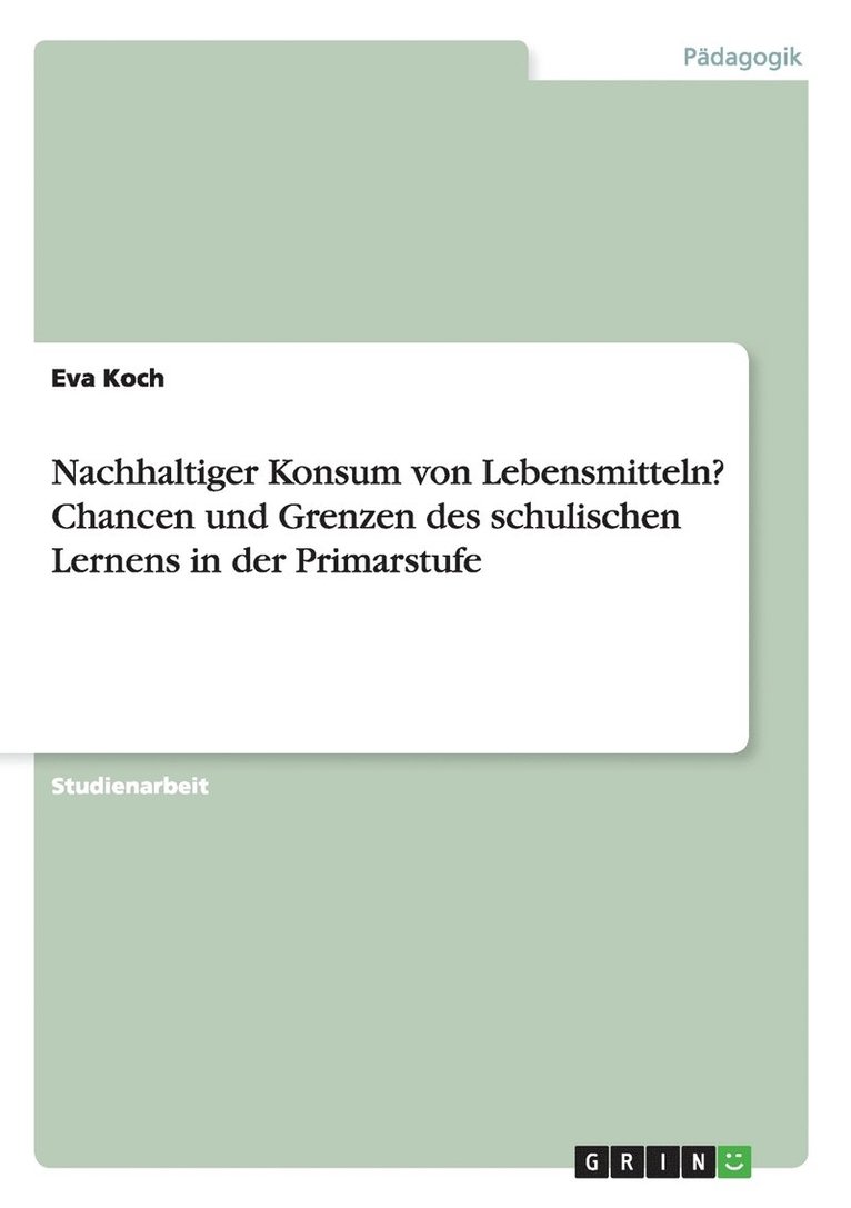 Eva Koch - Nachhaltiger Konsum von Lebensmitteln? Chancen und Grenzen des schulischen Lernens in der Primarstufe, Häftad