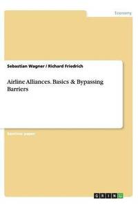 bokomslag Airline Alliances. Basics & Bypassing Barriers