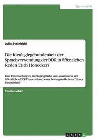 bokomslag Die Ideologiegebundenheit der Sprachverwendung der DDR in ffentlichen Reden Erich Honeckers