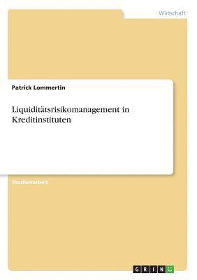 Liquidittsrisikomanagement in Kreditinstituten 1