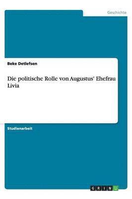 bokomslag Die Politische Rolle Von Augustus' Ehefrau Livia