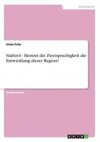 bokomslag Sudtirol - Hemmt Die Zweisprachigkeit Die Entwicklung Dieser Region?