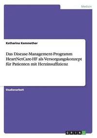 bokomslag Das Disease-Management-Programm HeartNetCare-HF als Versorgungskonzept fr Patienten mit Herzinsuffizienz