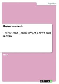 bokomslag Øresund Region. Toward a new Social Identity