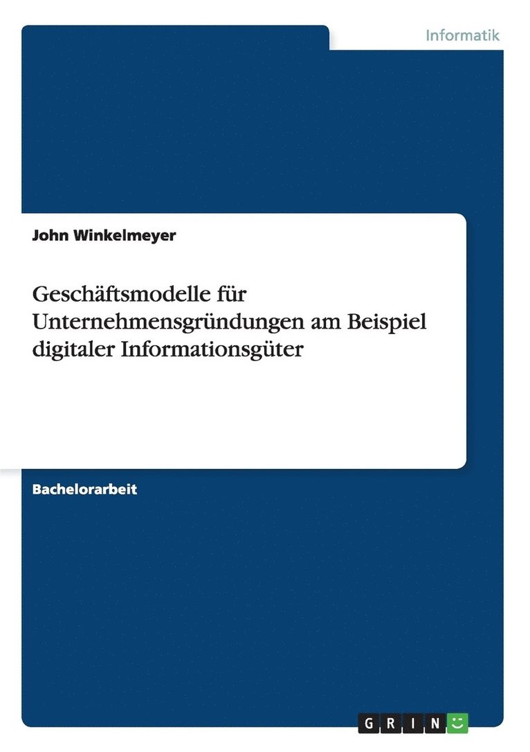 John Winkelmeyer - Geschäftsmodelle für Unternehmensgründungen am Beispiel digitaler Informationsgüter, Häftad