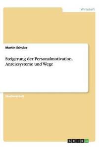 bokomslag Steigerung der Personalmotivation. Anreizsysteme und Wege