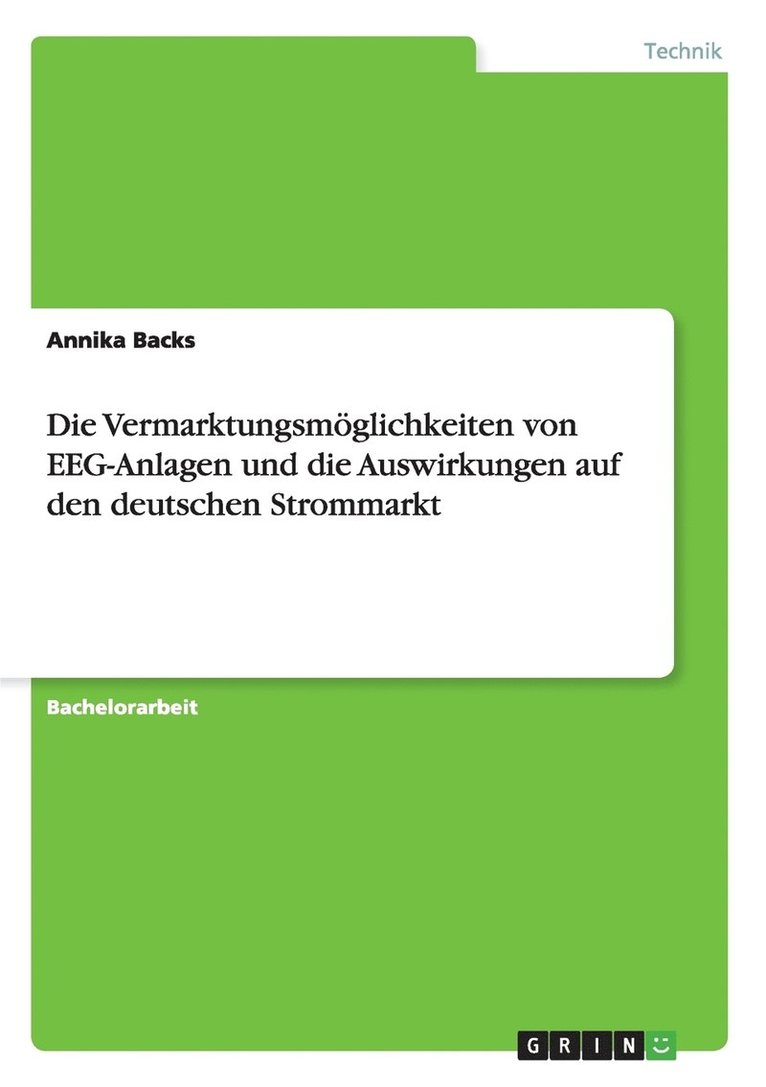 Vermarktungsmöglichkeiten von EEG-Anlagen und die Auswirkungen auf den deutschen Strommarkt