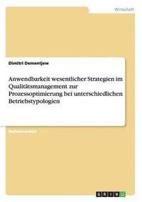 bokomslag Anwendbarkeit wesentlicher Strategien im Qualittsmanagement zur Prozessoptimierung bei unterschiedlichen Betriebstypologien