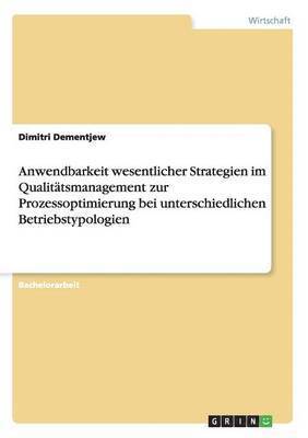 bokomslag Anwendbarkeit wesentlicher Strategien im Qualitatsmanagement zur Prozessoptimierung bei unterschiedlichen Betriebstypologien