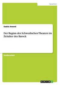 bokomslag Beginn des Schwedischen Theaters im Zeitalter des Barock