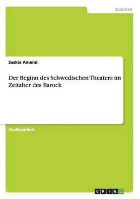 bokomslag Der Beginn des Schwedischen Theaters im Zeitalter des Barock