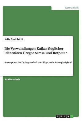 bokomslag Die Verwandlungen Kafkas Fraglicher Identit ten Gregor Samsa Und Rotpeter