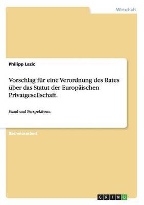 Vorschlag Fur Eine Verordnung Des Rates Uber Das Statut Der Europaischen Privatgesellschaft. 1