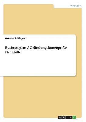 bokomslag Businessplan / Grndungskonzept fr Nachhilfe