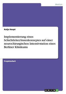 bokomslag Implementierung eines Schichtleiter/innenkonzeptes auf einer neurochirurgischen Intensivstation eines Berliner Klinikums