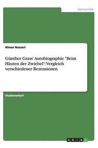 bokomslag G nther Grass' Autobiographie Beim H uten Der Zwiebel