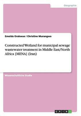 bokomslag Constructed Wetland for Municipal Sewage Wastewater Treatment in Middle East/North Africa [Mena] (Iran)