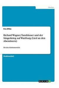 bokomslag Richard Wagner, Tannhuser und der Sngerkrieg auf Wartburg (Lied an den Abendstern)