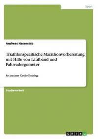 bokomslag Triathlonspezifische Marathonvorbereitung mit Hilfe von Laufband und Fahrradergometer