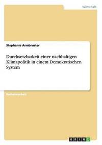 bokomslag Durchsetzbarkeit Einer Nachhaltigen Klimapolitik in Einem Demokratischen System