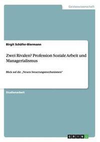 bokomslag Zwei Rivalen? Profession Soziale Arbeit und Managerialismus