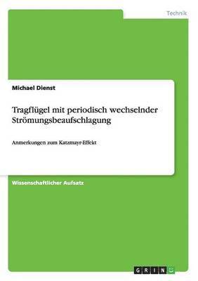 bokomslag Tragflugel mit periodisch wechselnder Stroemungsbeaufschlagung