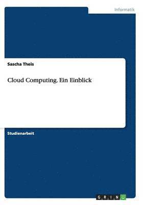 Cloud Computing. Ein Einblick 1