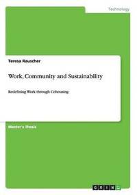 bokomslag Work, Community and Sustainability. Redefining Work through Cohousing
