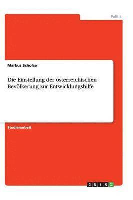 Markus Scholze - Die Einstellung der österreichischen Bevölkerung zur Entwicklungshilfe, Häftad