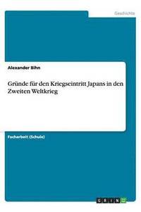 bokomslag Gr nde F r Den Kriegseintritt Japans in Den Zweiten Weltkrieg