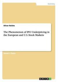 bokomslag Phenomenon of IPO Underpricing in the European and U.S. Stock Markets