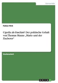 bokomslag Cipolla ALS Faschist? Der Politische Gehalt Von Thomas Manns 'mario Und Der Zauberer