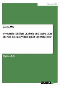bokomslag Friedrich Schillers 'Kabale und Liebe. Die Intrige als Katalysator einer inneren Krise
