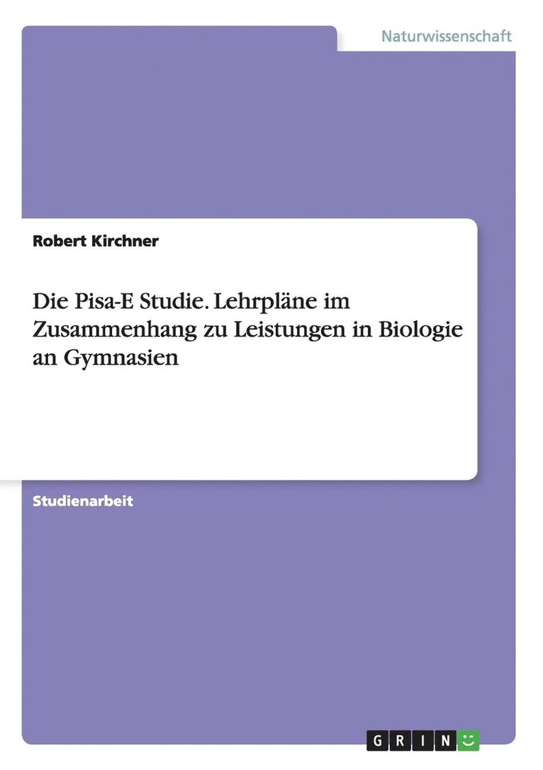 Robert Kirchner - Pisa-E Studie. Lehrpläne im Zusammenhang zu Leistungen in Biologie an Gymnasien, Häftad