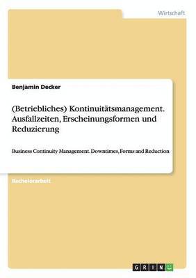 bokomslag (Betriebliches) Kontinuitätsmanagement. Ausfallzeiten, Erscheinungsformen und Reduzierung