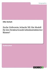 bokomslag Zeche Zollverein, Schacht XII. Ein Modell Fur Den Strukturwandel Altindustrialisierter Raume?