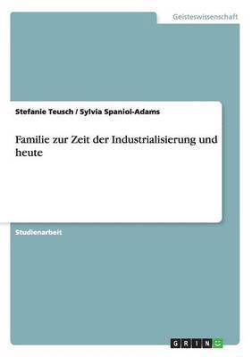 Familie zur Zeit der Industrialisierung und heute