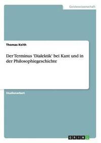 bokomslag Der Terminus 'Dialektik' bei Kant und in der Philosophiegeschichte