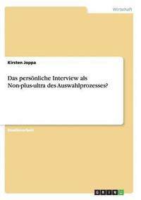 bokomslag Das persnliche Interview als Non-plus-ultra des Auswahlprozesses?