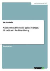 bokomslag Wie Konnen Probleme Gelost Werden? Modelle Der Problemlosung