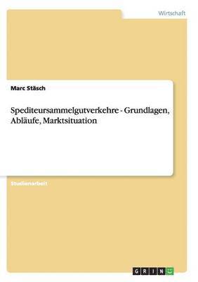 bokomslag Spediteursammelgutverkehre - Grundlagen, Abläufe, Marktsituation