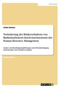 bokomslag Vernderung des Risikoverhaltens von Bankmitarbeitern durch Anreizsysteme des Human Resource Management