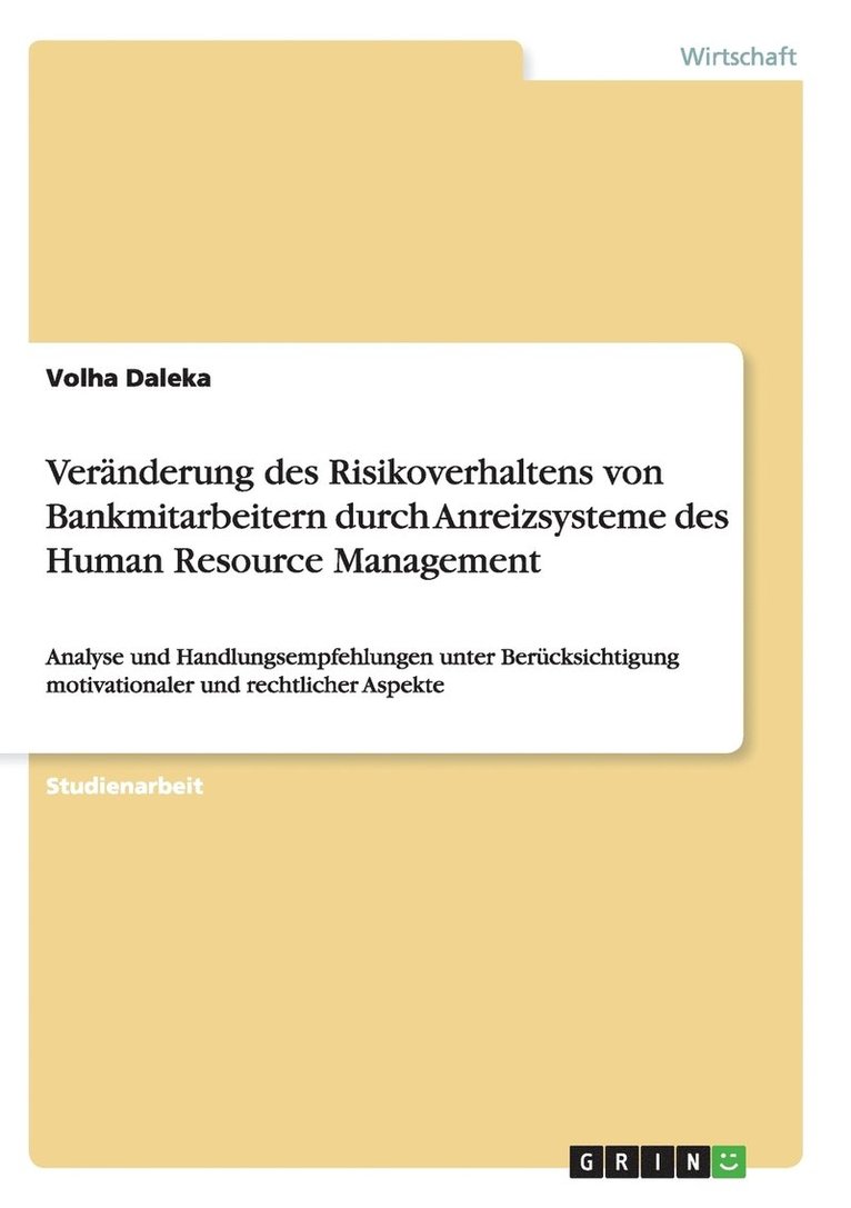 Vernderung des Risikoverhaltens von Bankmitarbeitern durch Anreizsysteme des Human Resource Management 1