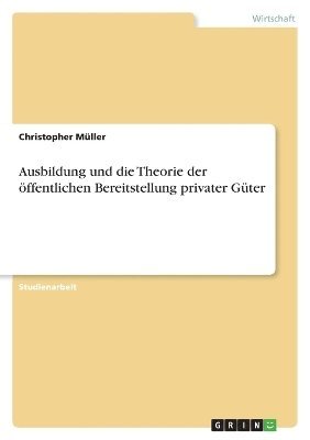 bokomslag Ausbildung und die Theorie der öffentlichen Bereitstellung privater Güter